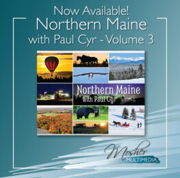 Northern Maine with Paul Cyr Volume 3