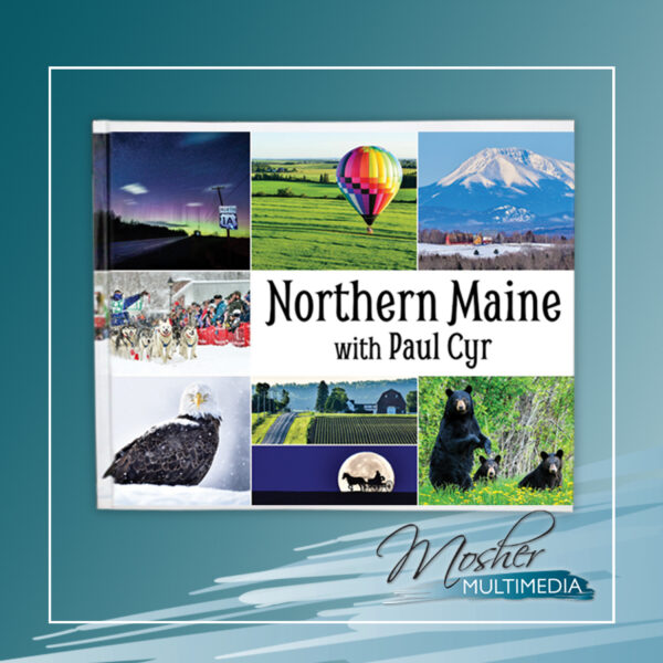 Northern Maine with Paul Cyr Coffee Table Book