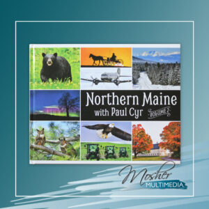 Northern Maine with Paul Cyr - Volume 2