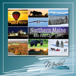 NEW!!! Northern Maine with Paul Cyr - Volume 3